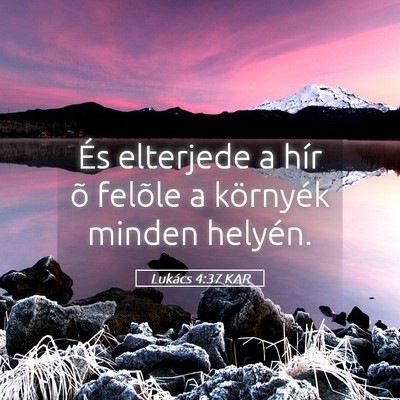 Picture 05 - Lukács 4:37 KAR - És elterjede a hír õ felõle a környék - Bible Verse Picture