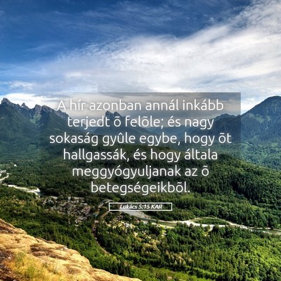 Picture 05 - Lukács 5:15 KAR - A hír azonban annál inkább terjedt õ felõle; - Bible Verse Picture