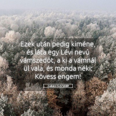 Picture 05 - Lukács 5:27 KAR - Ezek után pedig kiméne, és láta egy Lévi - Bible Verse Picture