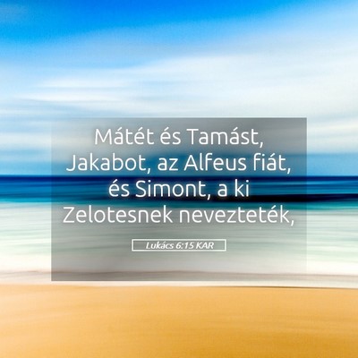 Picture 05 - Lukács 6:15 KAR - Mátét és Tamást, Jakabot, az Alfeus fiát, - Bible Verse Picture