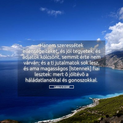 Picture 05 - Lukács 6:35 KAR - Hanem szeressétek ellenségeiteket, és jól - Bible Verse Picture