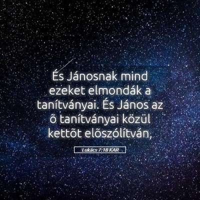 Picture 05 - Lukács 7:18 KAR - És Jánosnak mind ezeket elmondák a - Bible Verse Picture