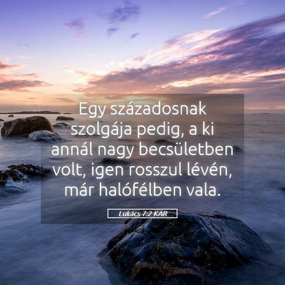 Picture 05 - Lukács 7:2 KAR - Egy századosnak szolgája pedig, a ki annál - Bible Verse Picture