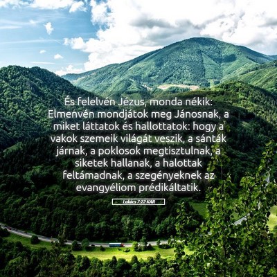 Picture 05 - Lukács 7:22 KAR - És felelvén Jézus, monda nékik: Elmenvén - Bible Verse Picture