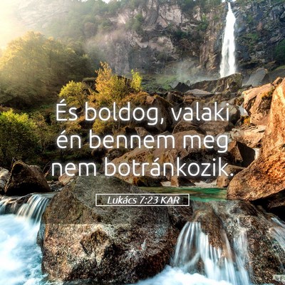 Picture 05 - Lukács 7:23 KAR - És boldog, valaki én bennem meg nem - Bible Verse Picture