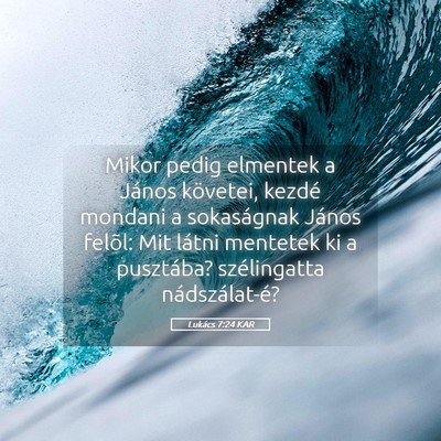 Picture 05 - Lukács 7:24 KAR - Mikor pedig elmentek a János követei, kezdé - Bible Verse Picture