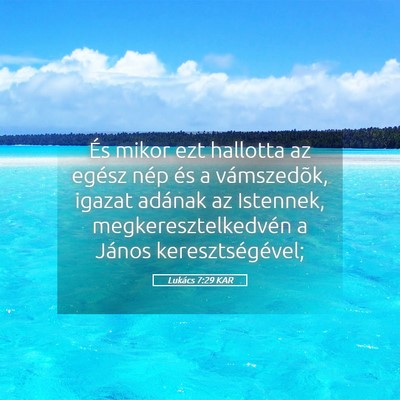 Picture 05 - Lukács 7:29 KAR - És mikor ezt hallotta az egész nép és a - Bible Verse Picture