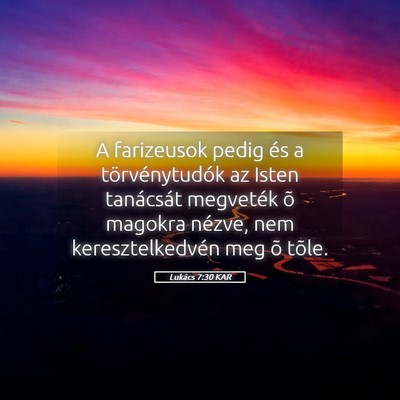 Picture 05 - Lukács 7:30 KAR - A farizeusok pedig és a törvénytudók az Isten - Bible Verse Picture