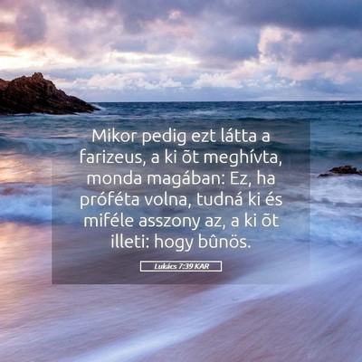 Picture 05 - Lukács 7:39 KAR - Mikor pedig ezt látta a farizeus, a ki õt - Bible Verse Picture