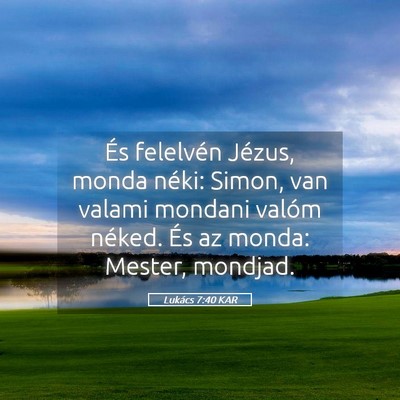 Picture 05 - Lukács 7:40 KAR - És felelvén Jézus, monda néki: Simon, van - Bible Verse Picture