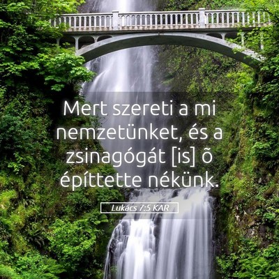 Picture 05 - Lukács 7:5 KAR - Mert szereti a mi nemzetünket, és a - Bible Verse Picture