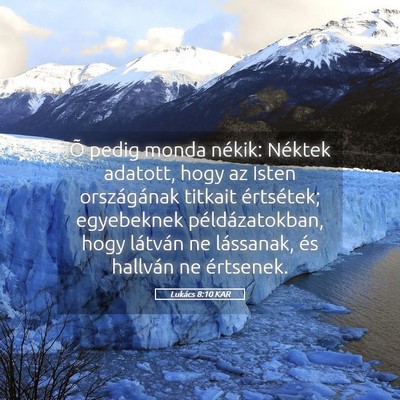 Picture 05 - Lukács 8:10 KAR - Õ pedig monda nékik: Néktek adatott, hogy az - Bible Verse Picture