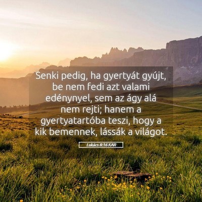Picture 05 - Lukács 8:16 KAR - Senki pedig, ha gyertyát gyújt, be nem fedi azt - Bible Verse Picture