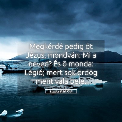 Picture 05 - Lukács 8:30 KAR - Megkérdé pedig õt Jézus, mondván: Mi a - Bible Verse Picture