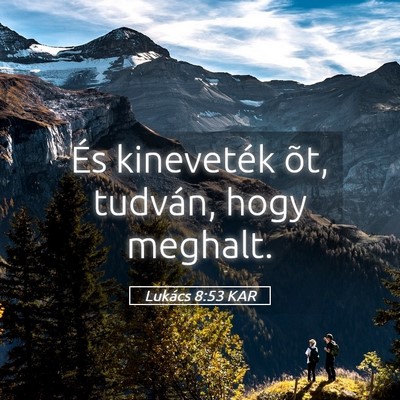 Picture 05 - Lukács 8:53 KAR - És kineveték õt, tudván, hogy - Bible Verse Picture