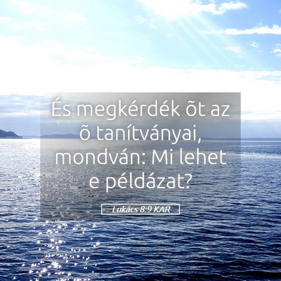 Picture 05 - Lukács 8:9 KAR - És megkérdék õt az õ tanítványai, - Bible Verse Picture