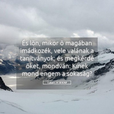 Picture 05 - Lukács 9:18 KAR - És lõn, mikor õ magában imádkozék, vele - Bible Verse Picture