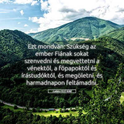 Picture 05 - Lukács 9:22 KAR - Ezt mondván: Szükség az ember Fiának sokat - Bible Verse Picture