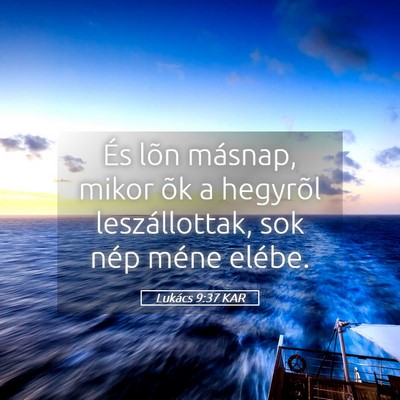 Picture 05 - Lukács 9:37 KAR - És lõn másnap, mikor õk a hegyrõl - Bible Verse Picture