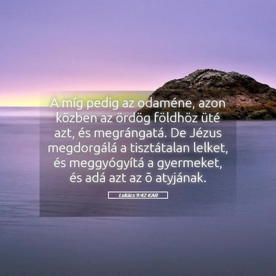 Picture 05 - Lukács 9:42 KAR - A míg pedig az odaméne, azon közben az ördög - Bible Verse Picture
