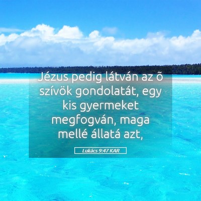 Picture 05 - Lukács 9:47 KAR - Jézus pedig látván az õ szívök gondolatát, - Bible Verse Picture
