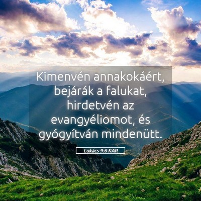 Picture 05 - Lukács 9:6 KAR - Kimenvén annakokáért, bejárák a falukat, - Bible Verse Picture