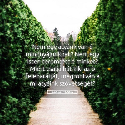 Picture 05 - Malakiás 2:10 KAR - Nem egy atyánk van-é mindnyájunknak? Nem egy - Bible Verse Picture