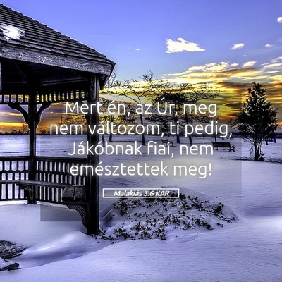 Picture 05 - Malakiás 3:6 KAR - Mert én, az Úr, meg nem változom, ti pedig, - Bible Verse Picture
