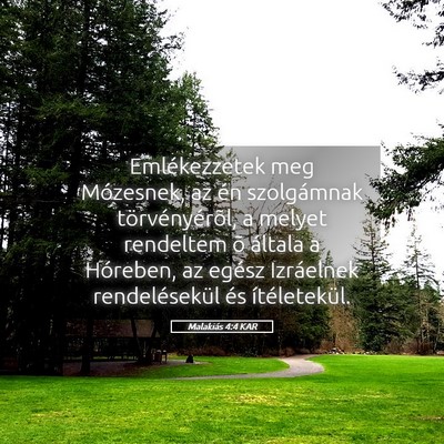 Picture 05 - Malakiás 4:4 KAR - Emlékezzetek meg Mózesnek, az én szolgámnak - Bible Verse Picture