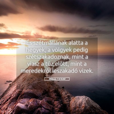 Picture 05 - Mikeás 1:4 KAR - És szétmállanak alatta a hegyek, a völgyek - Bible Verse Picture