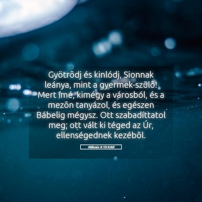 Picture 05 - Mikeás 4:10 KAR - Gyötrõdj és kinlódj, Sionnak leánya, mint a - Bible Verse Picture