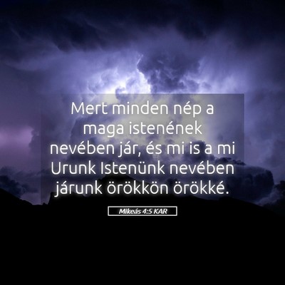 Picture 05 - Mikeás 4:5 KAR - Mert minden nép a maga istenének nevében jár, - Bible Verse Picture