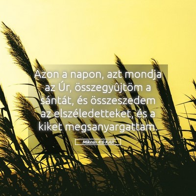Picture 05 - Mikeás 4:6 KAR - Azon a napon, azt mondja az Úr, összegyûjtöm - Bible Verse Picture