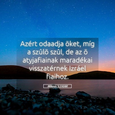 Picture 05 - Mikeás 5:3 KAR - Azért odaadja õket, míg a szûlõ szûl, de az - Bible Verse Picture
