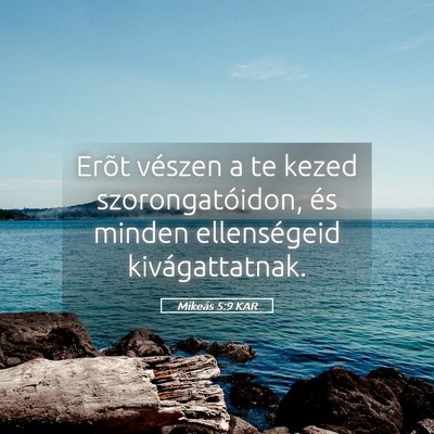 Picture 05 - Mikeás 5:9 KAR - Erõt vészen a te kezed szorongatóidon, és - Bible Verse Picture