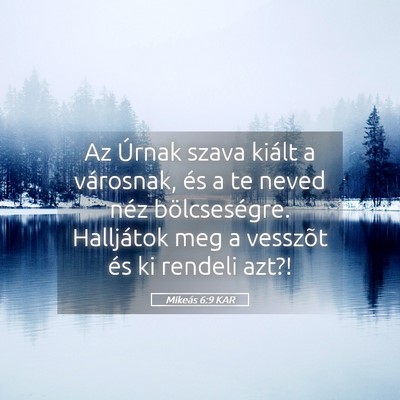 Picture 05 - Mikeás 6:9 KAR - Az Úrnak szava kiált a városnak, és a te - Bible Verse Picture