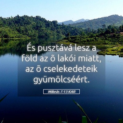 Picture 05 - Mikeás 7:13 KAR - És pusztává lesz a föld az õ lakói miatt, - Bible Verse Picture