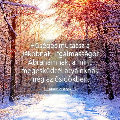 Picture 05 - Mikeás 7:20 KAR - Hûséget mutatsz a Jákóbnak, irgalmasságot - Bible Verse Picture