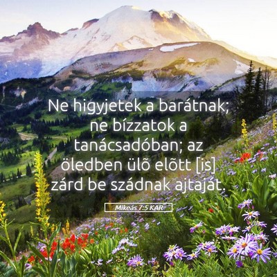 Picture 05 - Mikeás 7:5 KAR - Ne higyjetek a barátnak; ne bízzatok a - Bible Verse Picture