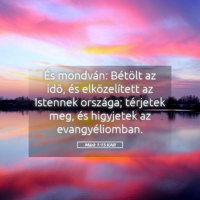 Picture 05 - Márk 1:15 KAR - És mondván: Bétölt az idõ, és - Bible Verse Picture
