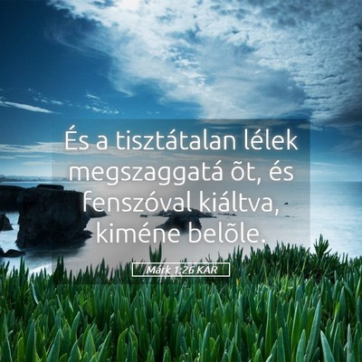 Picture 05 - Márk 1:26 KAR - És a tisztátalan lélek megszaggatá õt, és - Bible Verse Picture
