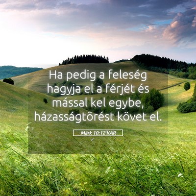 Picture 05 - Márk 10:12 KAR - Ha pedig a feleség hagyja el a férjét és - Bible Verse Picture