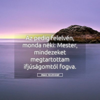 Picture 05 - Márk 10:20 KAR - Az pedig felelvén, monda néki: Mester, - Bible Verse Picture