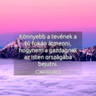 Picture 05 - Márk 10:25 KAR - Könnyebb a tevének a tû fokán átmenni, - Bible Verse Picture