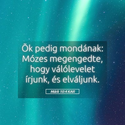 Picture 05 - Márk 10:4 KAR - Õk pedig mondának: Mózes megengedte, hogy - Bible Verse Picture