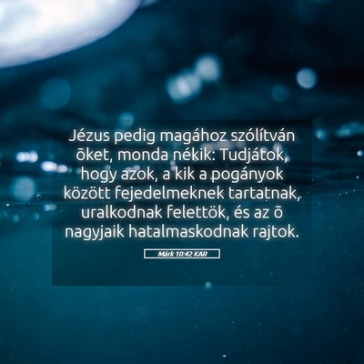 Picture 05 - Márk 10:42 KAR - Jézus pedig magához szólítván õket, monda - Bible Verse Picture