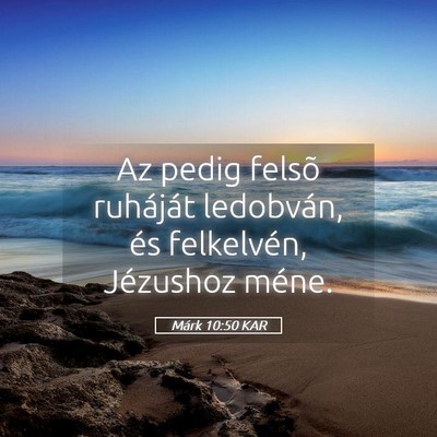 Picture 05 - Márk 10:50 KAR - Az pedig felsõ ruháját ledobván, és - Bible Verse Picture