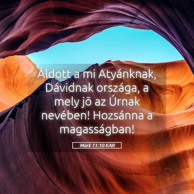 Picture 05 - Márk 11:10 KAR - Áldott a mi Atyánknak, Dávidnak országa, a - Bible Verse Picture