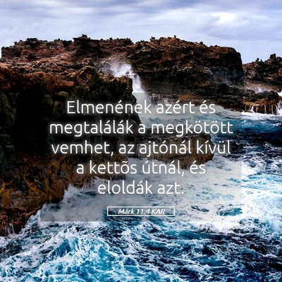 Picture 05 - Márk 11:4 KAR - Elmenének azért és megtalálák a megkötött - Bible Verse Picture