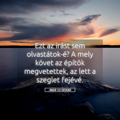 Picture 05 - Márk 12:10 KAR - Ezt az írást sem olvastátok-é? A mely követ - Bible Verse Picture
